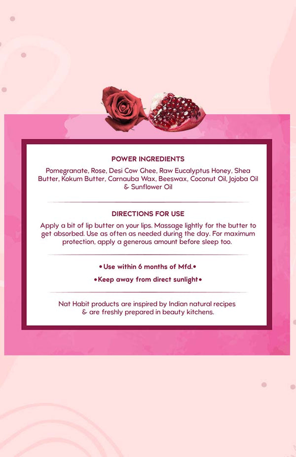 <strong>Pomegranate Rose Lip Butter 10g</strong> <br><i>with Fresh Rose, Pomegranate,<br>Desi Ghee & Raw Honey</i> - Nat Habit